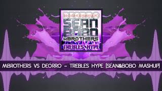 Mbrothers vs Deorro  Trebles Hype SeanampBobo Mashup [upl. by Enniotna]