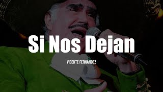 Vicente Fernández  Si Nos Dejan LETRA [upl. by Gambell]