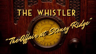 The WhistlerClassic Mystery RadioquotThe Affair at Stoney Ridgequot [upl. by Kwarteng]