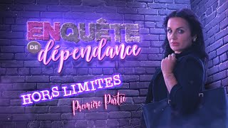 Enquête de Dépendance  Hors limites avec Alexandra Pascal [upl. by Iram]