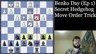 Benko Day  Ep 1 My Secret Hedgehog Move Order Trick [upl. by Ylera]