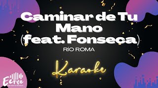 Río Roma  Caminar de Tu Mano feat Fonseca Versión Karaoke [upl. by Ardna]