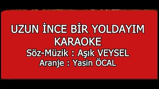 UZUN İNCE BİR YOLDAYIM KARAOKE  Gidiyorum Gündüz Gece   Aşık VEYSEL [upl. by Ahsaele]