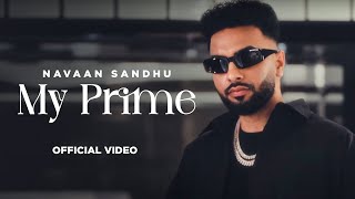 My Prime  Navaan Sandhu HD Video  Naveezy  New Latest Punjabi Songs 2024 [upl. by Zoila781]