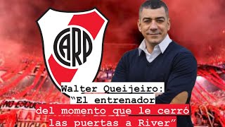 Walter Queijeiro quotEl entrenador del momento que le cerró las puertas a Riverquot [upl. by Wildon]