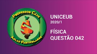 UNICEUB 20201  FÍSICA  QUESTÃO 042 [upl. by Adnohsel]