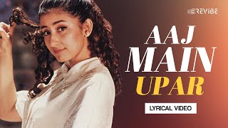 Aaj Main Upar Lyrical Video  Kavita Krishnamurthy  Kumar Sanu  Khamoshi The Musical [upl. by Eeznyl]