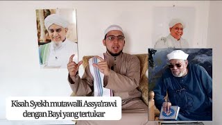 DENGAN AL QURAN SYEKH MUTAWALLI SYAROWI MENENTUKAN BAYI YANG TERTUKAR  HABIB FARHAN ALHABSYI [upl. by Jadda59]