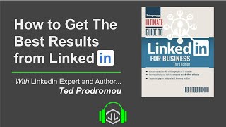 Getting the Most from LinkedIN with Ted Prodromou [upl. by Ellehcsor]