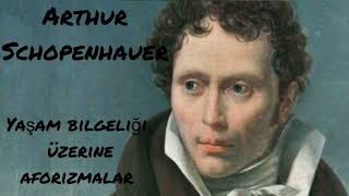 Arthur Schopenhauer Yaşam Bilgeliği Üzerine Aforizmalar 5Parça Sesli Kitap [upl. by Leventhal386]