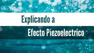 Explicando a Efecto Piezoeléctrico [upl. by Jelsma]