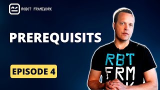 Robot Framework Tutorial Episode 4  Prerequisits [upl. by Terag]