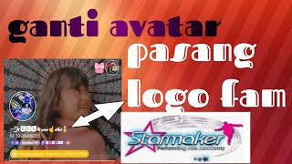 starmakercara pasang logo dan avatar fam di starmaker [upl. by Ziul]