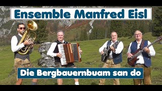 ENSEMBLE Manfred EISL  Die Bergbauernbuam aus dem Pongau san do [upl. by Yasmar6]