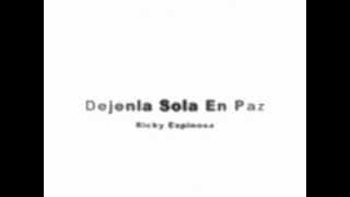 Ricky Espinosa  Dejenla Sola En Paz [upl. by Papke]