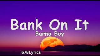 Burna Boy  Bank On It Lyrics [upl. by Wallas]