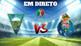 ESTORIL VS FC PORTO EM DIRETO TAÇA DE PORTUGAL [upl. by Girand]