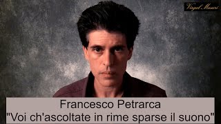 Francesco Petrarca  Voi chascoltate in rime sparse il suono Rvf I \ interpreta Virgal Masuri [upl. by Anirpas796]