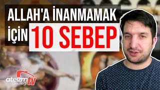 ALLAHA İNANMAMAK İÇİN 10 SEBEP [upl. by China]