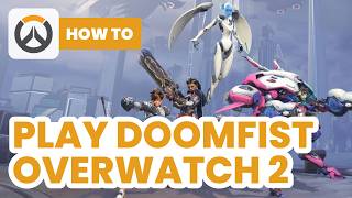 How to Play Doomfist Overwatch 2 2024  Ultimate Doomfist Guide [upl. by Ariella482]