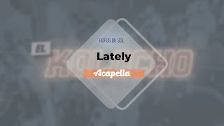 RÜFÜS DU SOL  Lately Acapella [upl. by Elocon156]