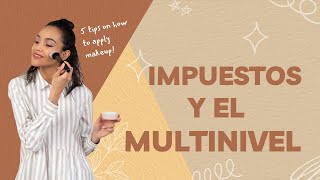 LOS IMPUESTOS Y EL MULTINIVEL [upl. by Katerine695]