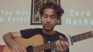 Tera Nasha  The Bilz amp Kashif  COVER [upl. by Neuburger]