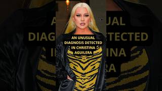 AN ANUSUAL DIAGNOSIS DETECTE IN CHRISTINA AGUILERA shorts christinaaguilera music [upl. by Edmanda752]