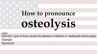 How to pronounce osteolysis  meaning [upl. by Kung537]