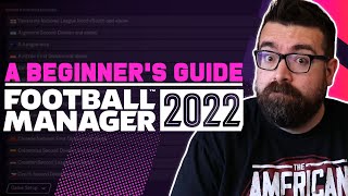 A Beginners Guide to FOOTBALL MANAGER 2022  FM22 Tutorial Guide [upl. by Misty]