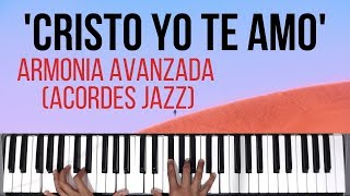 Cristo Yo Te Amo  Armonia Avanzada Acordes Jazz  Tutorial de Piano [upl. by Aihsek683]