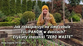 Jak zabezpieczyć cebule tylipanów na zimę w donicach Etykiety znaczniki quotZERO WASTEquot [upl. by Annawak923]