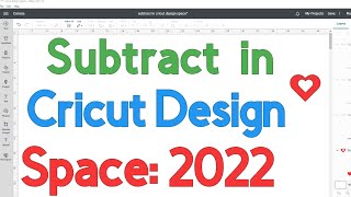 CRICUT DESIGN SPACE UPDATE 2022 SUBTRACT IN DESIGN SPACE [upl. by Yert]