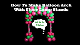 How To Make Balloon Arch With Floor Lamp Stands [upl. by Priscilla]