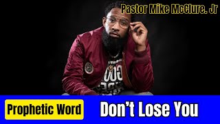 Pastor Mike McClure Jr  Don’t Lose You [upl. by Anelhtak]