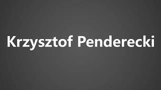 How To Pronounce Krzysztof Penderecki [upl. by Carmella]