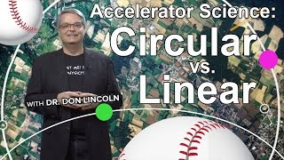 Accelerator Science Circular vs Linear [upl. by Yannodrahc]