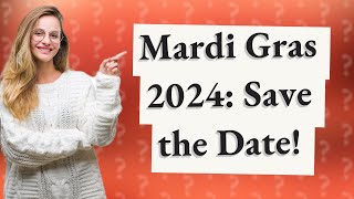 What are the dates of Mardi Gras in 2024 [upl. by Enovaj]