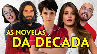 AS 15 NOVELAS MAIS IMPORTANTES DA DÃ‰CADA  Coisas de TV [upl. by Ahsahtan]