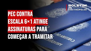 PEC contra escala 6×1 atinge assinaturas para começar a tramitar [upl. by Enovi]