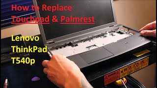 Lenovo ThinkPad T540p Touchpad amp Palmrest Replacement Tutorial [upl. by Kimbell]