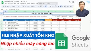 File Excel Nhập Xuất Tồn Kho Google Sheet  Nhập nhiều máy cùng lúc phân quyền nhập liệu [upl. by Inness]