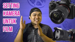 SETTING KAMERA UNTUK FILM  CINEMATOGRAPHY SONY A7 A7S A6000 A6500 SERIES [upl. by Cann]