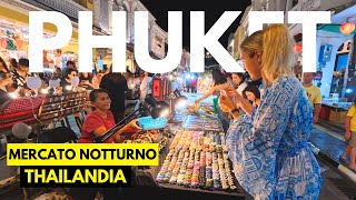 Il Mercato Notturno come Non LHai Mai Visto Vlog a Phuket in Thailandia [upl. by Klement]