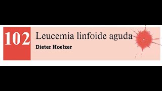 102 LEUCEMIA LINFOIDE AGUDA [upl. by Hareemas]