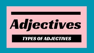 Adjectives Meaning of Adjectives Types of Adjectives Fully Explained [upl. by Fridlund129]