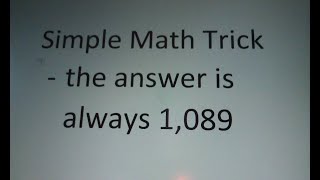 How to do a Simple Math Trick quotThe Answer is Always 1089quot  Step by Step InstructionsTutorial [upl. by Nedi]