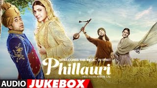 Phillauri Full Album Audio Jukebox  Anushka Sharma Diljit Dosanjh  Shashwat Sachdev  TSeries [upl. by Peyter]