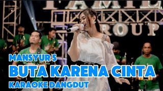 BUTA KARENA CINTA MANSYUR S  KARAOKE DANGDUT  NADA WANITA [upl. by Kcirddot]