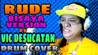 RUDE BISAYA VERSION  VIC DESUCATAN DRUM COVER [upl. by Agnola4]